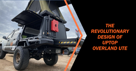 The Revolutionary Design of Uptop Overland Ute: A Comprehensive Review