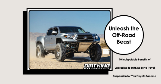 Unleash the Off-Road Beast: 10 Indisputable Benefits of Upgrading to DirtKing Long Travel Suspension for Your Toyota Tacoma